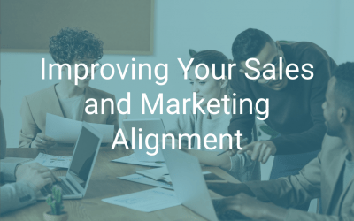 Improving Your Sales and Marketing Alignment